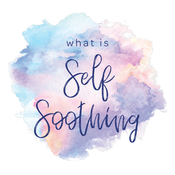 What Is Self Soothing?
