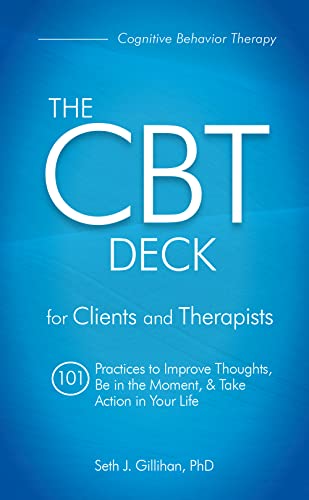 The CBT Deck for Clients and Therapists: 101 Practices to Improve Thoughts, Be in the Moment, & Take Action in Your Life